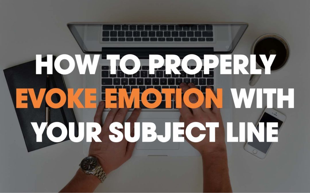 How To Properly Evoke Emotion With Your Subject Line Article Writingco 1813