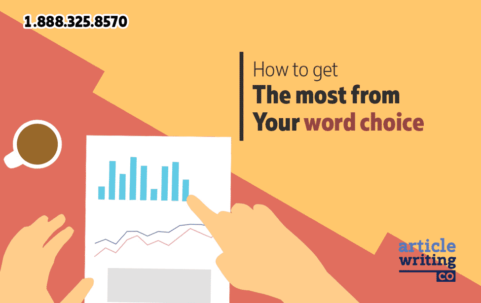 how-to-get-the-most-from-your-word-choice-article-writing-co