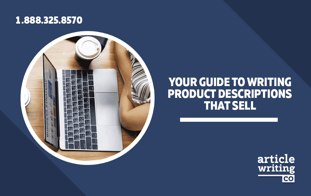 Your Guide To Writing Product Descriptions That Sell - Article-Writing.Co